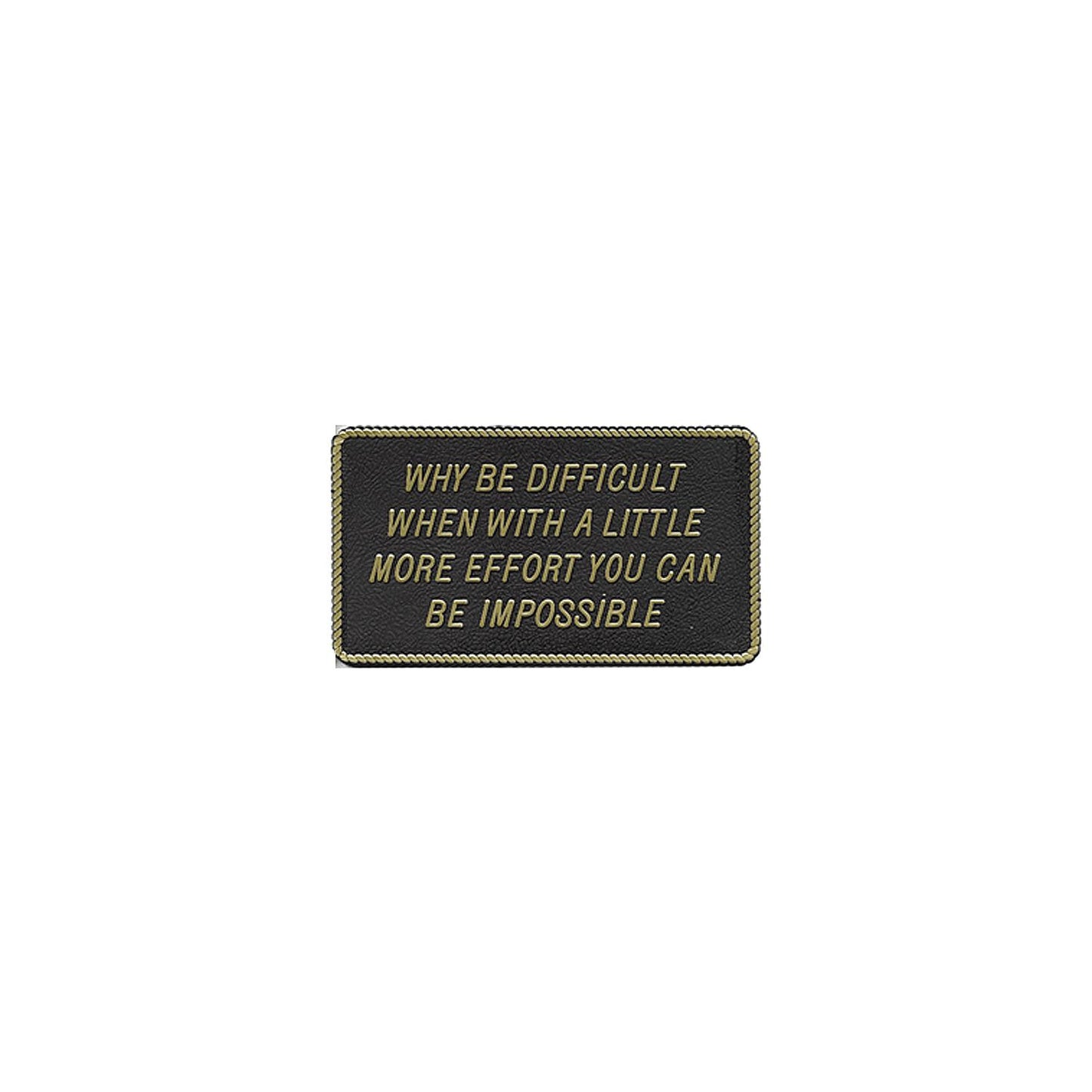 Why Be Difficult When With A